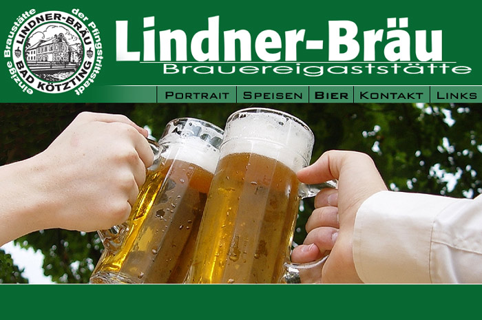 lindner-bier.de
Der Lindner Bräu in Bad Kötzting
ist da, wo das Bier wirklich wohnt!